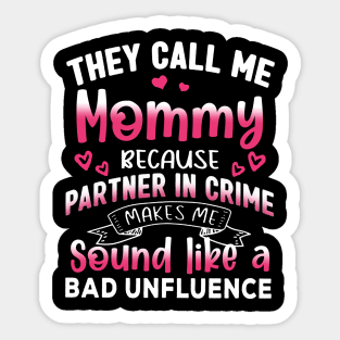 They Call Me Mommy Because Partner In Crime Mother's Day Sticker